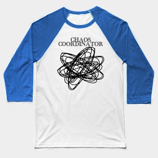 Chaos Coordinator Baseball T-Shirt